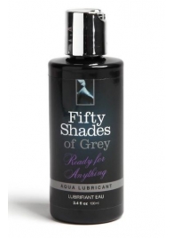 Лубрикант на водной основе Ready for Anything Aqua Lubricant - 100 мл. - Fifty Shades of Grey - купить с доставкой в Домодедово